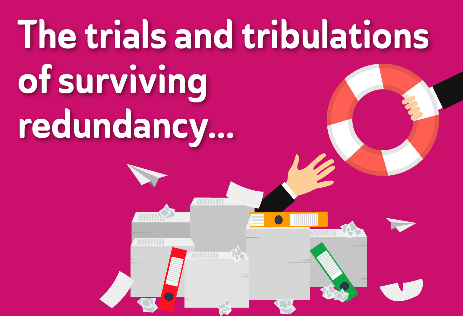 the-trials-and-tribulations-of-surviving-redundancy